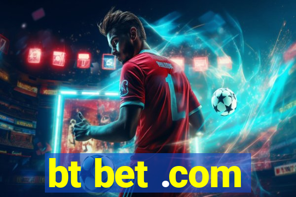 bt bet .com